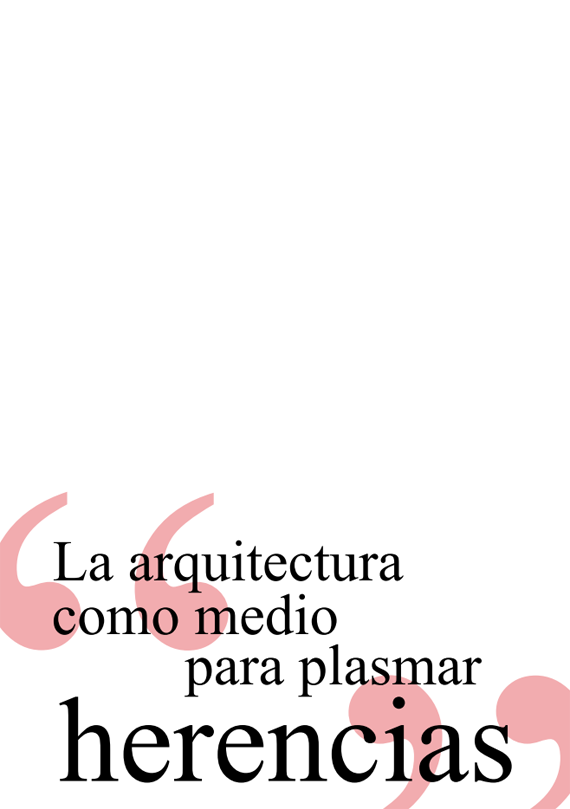 La arquitectura como medio para plasmar herencias